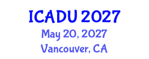 International Conference on Architectural Design and Urbanism (ICADU) May 20, 2027 - Vancouver, Canada