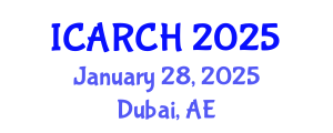 International Conference on Architectural Restoration and Cultural Heritage (ICARCH) January 28, 2025 - Dubai, United Arab Emirates