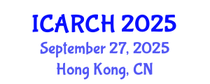 International Conference on Architectural Restoration and Cultural Heritage (ICARCH) September 27, 2025 - Hong Kong, China
