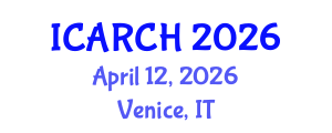 International Conference on Architectural Restoration and Cultural Heritage (ICARCH) April 12, 2026 - Venice, Italy