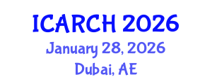 International Conference on Architectural Restoration and Cultural Heritage (ICARCH) January 28, 2026 - Dubai, United Arab Emirates
