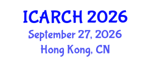International Conference on Architectural Restoration and Cultural Heritage (ICARCH) September 27, 2026 - Hong Kong, China International Conference on Architectural Restoration and Cultural Heritage (ICARCH) September 27, 2026 - Hong Kong, China