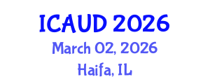 International Conference on Architecture and Urban Design (ICAUD) March 02, 2026 - Haifa, Israel International Conference on Architecture and Urban Design (ICAUD) March 02, 2026 - Haifa, Israel