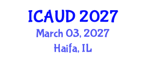 International Conference on Architecture and Urban Design (ICAUD) March 03, 2027 - Haifa, Israel International Conference on Architecture and Urban Design (ICAUD) March 03, 2027 - Haifa, Israel