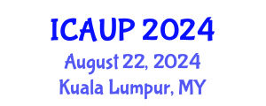 International Conference on Architecture and Urban Planning (ICAUP) August 22, 2024 - Kuala Lumpur, Malaysia
