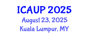 International Conference on Architecture and Urban Planning (ICAUP) August 23, 2025 - Kuala Lumpur, Malaysia