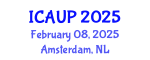 International Conference on Architecture and Urban Planning (ICAUP) February 08, 2025 - Amsterdam, Netherlands