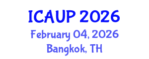 International Conference on Architecture and Urban Planning (ICAUP) February 04, 2026 - Bangkok, Thailand
