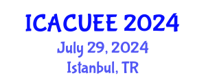 International Conference on Architecture, Civil, Urban and Environmental Engineering (ICACUEE) July 29, 2024 - Istanbul, Turkey