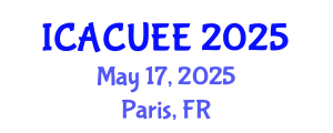 International Conference on Architecture, Civil, Urban and Environmental Engineering (ICACUEE) May 17, 2025 - Paris, France