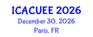 International Conference on Architecture, Civil, Urban and Environmental Engineering (ICACUEE) December 30, 2026 - Paris, France International Conference on Architecture, Civil, Urban and Environmental Engineering (ICACUEE) December 30, 2026 - Paris, France