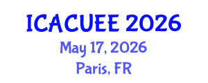 International Conference on Architecture, Civil, Urban and Environmental Engineering (ICACUEE) May 17, 2026 - Paris, France