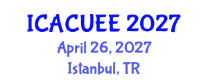 International Conference on Architecture, Civil, Urban and Environmental Engineering (ICACUEE) April 26, 2027 - Istanbul, Turkey International Conference on Architecture, Civil, Urban and Environmental Engineering (ICACUEE) April 26, 2027 - Istanbul, Turkey