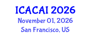 International Conference on Artificial Consciousness and Artificial Intelligence (ICACAI) November 01, 2026 - San Francisco, United States International Conference on Artificial Consciousness and Artificial Intelligence (ICACAI) November 01, 2026 - San Francisco, United States