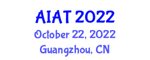 International Conference on Artificial Intelligence and Application Technologies (AIAT) October 22, 2022 - Guangzhou, China