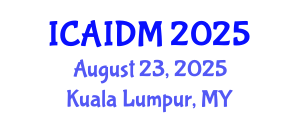 International Conference on Artificial Intelligence and Data Mining (ICAIDM) August 23, 2025 - Kuala Lumpur, Malaysia