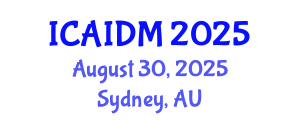 International Conference on Artificial Intelligence and Data Mining (ICAIDM) August 30, 2025 - Sydney, Australia