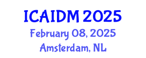 International Conference on Artificial Intelligence and Data Mining (ICAIDM) February 08, 2025 - Amsterdam, Netherlands