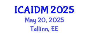 International Conference on Artificial Intelligence and Data Mining (ICAIDM) May 20, 2025 - Tallinn, Estonia