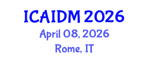 International Conference on Artificial Intelligence and Data Mining (ICAIDM) April 08, 2026 - Rome, Italy