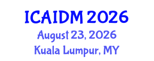 International Conference on Artificial Intelligence and Data Mining (ICAIDM) August 23, 2026 - Kuala Lumpur, Malaysia