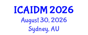 International Conference on Artificial Intelligence and Data Mining (ICAIDM) August 30, 2026 - Sydney, Australia