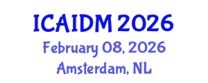 International Conference on Artificial Intelligence and Data Mining (ICAIDM) February 08, 2026 - Amsterdam, Netherlands