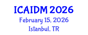 International Conference on Artificial Intelligence and Data Mining (ICAIDM) February 15, 2026 - Istanbul, Turkey