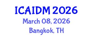 International Conference on Artificial Intelligence and Data Mining (ICAIDM) March 08, 2026 - Bangkok, Thailand