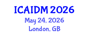 International Conference on Artificial Intelligence and Data Mining (ICAIDM) May 24, 2026 - London, United Kingdom