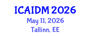 International Conference on Artificial Intelligence and Data Mining (ICAIDM) May 11, 2026 - Tallinn, Estonia