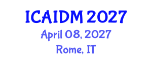 International Conference on Artificial Intelligence and Data Mining (ICAIDM) April 08, 2027 - Rome, Italy