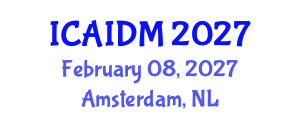 International Conference on Artificial Intelligence and Data Mining (ICAIDM) February 08, 2027 - Amsterdam, Netherlands International Conference on Artificial Intelligence and Data Mining (ICAIDM) February 08, 2027 - Amsterdam, Netherlands