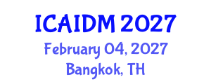 International Conference on Artificial Intelligence and Data Mining (ICAIDM) February 04, 2027 - Bangkok, Thailand International Conference on Artificial Intelligence and Data Mining (ICAIDM) February 04, 2027 - Bangkok, Thailand