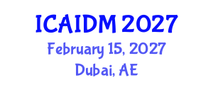 International Conference on Artificial Intelligence and Data Mining (ICAIDM) February 15, 2027 - Dubai, United Arab Emirates International Conference on Artificial Intelligence and Data Mining (ICAIDM) February 15, 2027 - Dubai, United Arab Emirates