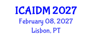 International Conference on Artificial Intelligence and Data Mining (ICAIDM) February 08, 2027 - Lisbon, Portugal International Conference on Artificial Intelligence and Data Mining (ICAIDM) February 08, 2027 - Lisbon, Portugal