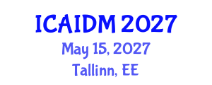 International Conference on Artificial Intelligence and Data Mining (ICAIDM) May 15, 2027 - Tallinn, Estonia