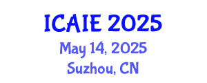 International Conference on Artificial Intelligence and Education (ICAIE) May 14, 2025 - Suzhou, China