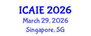 International Conference on Artificial Intelligence and Education (ICAIE) March 29, 2026 - Singapore, Singapore