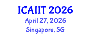 International Conference on Artificial Intelligence and Information Technology (ICAIIT) April 27, 2026 - Singapore, Singapore International Conference on Artificial Intelligence and Information Technology (ICAIIT) April 27, 2026 - Singapore, Singapore
