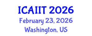 International Conference on Artificial Intelligence and Information Technology (ICAIIT) February 23, 2026 - Washington, United States International Conference on Artificial Intelligence and Information Technology (ICAIIT) February 23, 2026 - Washington, United States
