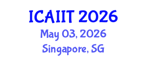 International Conference on Artificial Intelligence and Information Technology (ICAIIT) May 03, 2026 - Singapore, Singapore