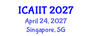 International Conference on Artificial Intelligence and Information Technology (ICAIIT) April 24, 2027 - Singapore, Singapore International Conference on Artificial Intelligence and Information Technology (ICAIIT) April 24, 2027 - Singapore, Singapore