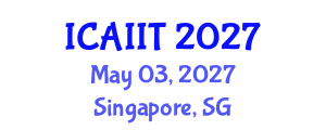 International Conference on Artificial Intelligence and Information Technology (ICAIIT) May 03, 2027 - Singapore, Singapore International Conference on Artificial Intelligence and Information Technology (ICAIIT) May 03, 2027 - Singapore, Singapore