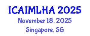 International Conference on Artificial Intelligence and Machine Learning for Healthcare Applications (ICAIMLHA) November 18, 2025 - Singapore, Singapore