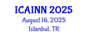 International Conference on Artificial Intelligence and Neural Networks (ICAINN) August 16, 2025 - Istanbul, Turkey