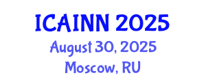 International Conference on Artificial Intelligence and Neural Networks (ICAINN) August 30, 2025 - Moscow, Russia
