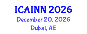 International Conference on Artificial Intelligence and Neural Networks (ICAINN) December 20, 2026 - Dubai, United Arab Emirates International Conference on Artificial Intelligence and Neural Networks (ICAINN) December 20, 2026 - Dubai, United Arab Emirates