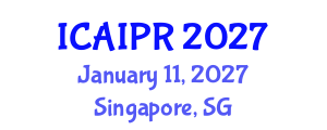 International Conference on Artificial Intelligence and Pattern Recognition (ICAIPR) January 11, 2027 - Singapore, Singapore International Conference on Artificial Intelligence and Pattern Recognition (ICAIPR) January 11, 2027 - Singapore, Singapore