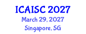 International Conference on Artificial Intelligence and Soft Computing (ICAISC) March 29, 2027 - Singapore, Singapore International Conference on Artificial Intelligence and Soft Computing (ICAISC) March 29, 2027 - Singapore, Singapore